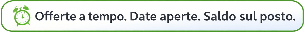 Offerte a tempo. Date aperte. Saldo sul posto